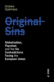 Original Sins : Globalization, Populism, and the Six Contradictions Facing the European Union