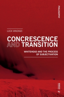 Concrescence and Transition : Whitehead and the Process of Subjectivation