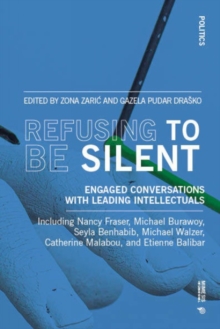 Refusing to Be Silent : Engaged Conversations with Leading Intellectuals