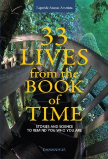 33 Lives from the Book of Time : Stories and Science to Remind You Who You Are