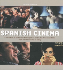 Spanish Cinema : A Selection of 250 of the Best Spanish & Latin American Films from Sound Cinema to Today, Hardback Book Spanish Cinema : A Selection of 250 of the Best Spanish & Latin American Films from Sound Cinema to Today, Hardback Book