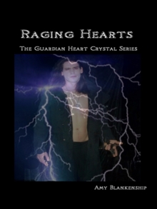 Raging Hearts : The Guardian Heart Crystal Book 3