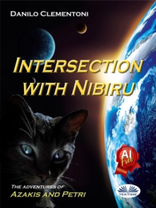 Intersection With Nibiru : The Adventures Of Azakis And Petri