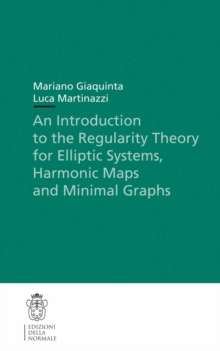 An Introduction to the Regularity Theory for Elliptic Systems, Harmonic Maps and Minimal Graphs