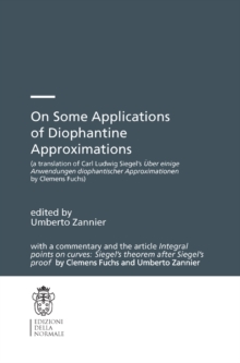 On Some Applications of Diophantine Approximations : A translation of C.L. Siegel's Uber einige Anwendungen diophantischer Approximationen, with a commentary by C. Fuchs and U. Zannier)