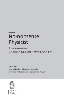 No-nonsense Physicist : An Overview of Gabriele Giuliani's Work and Life