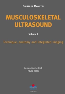 Musculoskeletal Ultrasound : Technique, Anatomy & Integrated Imaging v. 1, Hardback Book Musculoskeletal Ultrasound : Technique, Anatomy & Integrated Imaging v. 1, Hardback Book