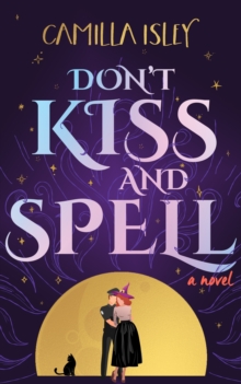 Don't Kiss and Spell : A Paranormal Cozy Mystery Romance