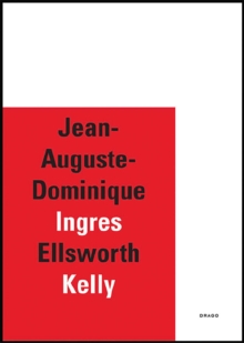Jean-auguste-dominique Ingres/ellsworth Kelly, Hardback Book Jean-auguste-dominique Ingres/ellsworth Kelly, Hardback Book