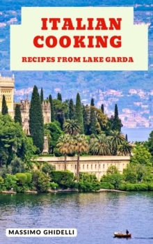 Italian Cooking: Recipes From Lake Garda