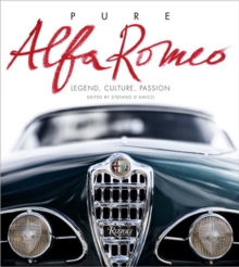 Pure Alfa Romeo : Legend, Culture, Passion, Hardback Book Pure Alfa Romeo : Legend, Culture, Passion, Hardback Book