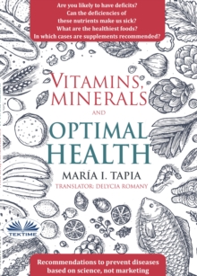 Vitamins, Minerals And Optimal Health : Recommendations To Prevent Diseases Based On Science, Not Marketing