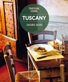 Tuscany, Favourite recipes : Traditional Cooking, Hardback Book Tuscany, Favourite recipes : Traditional Cooking, Hardback Book