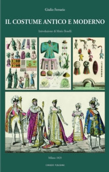 It Costume Antico E Moderno : Di Tutti I Popoli Della Terra, Hardback Book It Costume Antico E Moderno : Di Tutti I Popoli Della Terra, Hardback Book