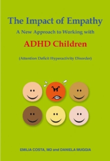 Impact of Empathy : A New Approach to Working with ADHD Children, Paperback Book Impact of Empathy : A New Approach to Working with ADHD Children, Paperback Book