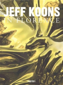 Jeff Koons in Florence, Hardback Book Jeff Koons in Florence, Hardback Book