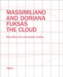 Massimiliano and Doriana Fuksas: The Cloud : New Rome-Eur Convention Centre