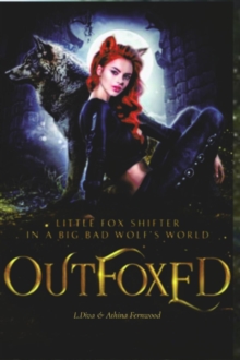 OutFoxed : LITTLE FOX SHIFTER IN A BIG BAD WOLF'S WORLD