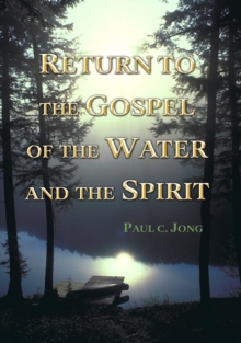 Return to the Gospel of the Water and the Spirit