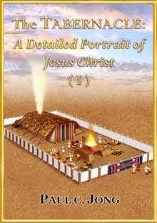 Tabernacle: A Detailed Portrait of Jesus Christ (I)