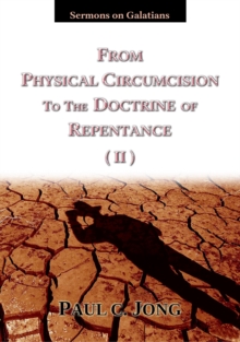 Sermons on Galatians - From Physical Circumcision to the Doctrine of Repentance (II)