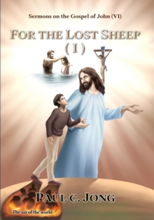 Sermons on the Gospel of John(VI) - For The Lost Sheep(I)