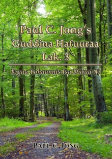 Paul C. Jong's Guddina Hafuuraa Lak. 3 - Ergaa Yohaannis Isa Duraa (I)