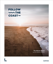 Lannoo Publishers Follow The Coast From San Sebastian To Gibraltar , A Visual Travel Guide Of The Atlantic Coast