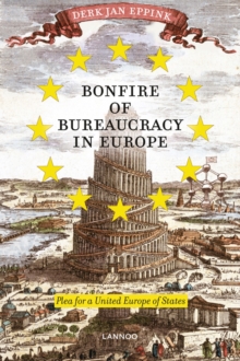 Bonfire of Bureaucracy in Europe: Plea for a United States of Europe