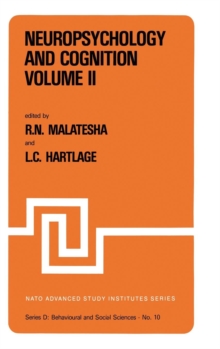 Neuropsychology and Cognition - Volume I / Volume II : Proceedings of the NATO Advanced Study Institute on Neuropsychology and Cognition Augusta, Georgia, U.S.A., September 8-18, 1980