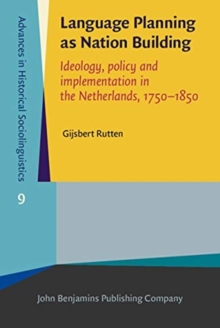 Language Planning as Nation Building : Ideology, policy and implementation in the Netherlands, 1750-1850, Hardback Book Language Planning as Nation Building : Ideology, policy and implementation in the Netherlands, 1750-1850, Hardback Book