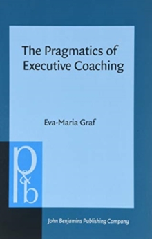 The Pragmatics of Executive Coaching, Hardback Book The Pragmatics of Executive Coaching, Hardback Book