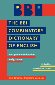 The BBI Combinatory Dictionary of English : Your guide to collocations and grammar. Third edition revised by Robert Ilson