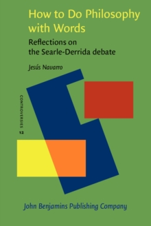 How to Do Philosophy with Words : Reflections on the Searle-Derrida debate