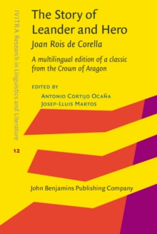 The Story of Leander and Hero, by Joan Rois de Corella : A multilingual edition of a classic from the Crown of Aragon