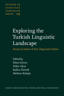 Exploring the Turkish Linguistic Landscape : Essays in honor of Eser Erguvanlı-Taylan