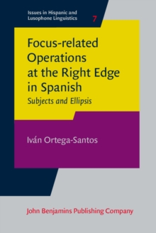 Focus-related Operations at the Right Edge in Spanish : Subjects and Ellipsis