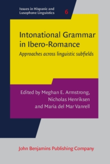 Intonational Grammar in Ibero-Romance : Approaches across linguistic subfields