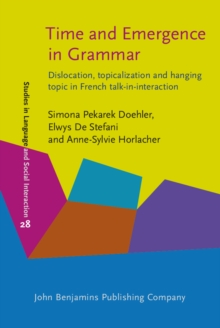 Time and Emergence in Grammar : Dislocation, topicalization and hanging topic in French talk-in-interaction