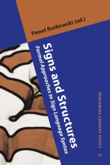 Signs and Structures : Formal Approaches to Sign Language Syntax