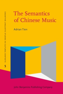 The Semantics of Chinese Music : Analysing selected Chinese musical concepts