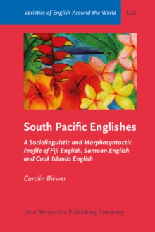 South Pacific Englishes : A Sociolinguistic and Morphosyntactic Profile of Fiji English, Samoan English and Cook Islands English