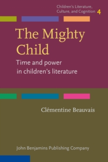 The Mighty Child : Time and power in children's literature