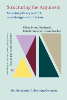 Structuring the Argument : Multidisciplinary research on verb argument structure