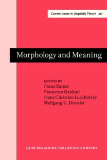 Morphology and Meaning : Selected papers from the 15th International Morphology Meeting, Vienna, February 2012