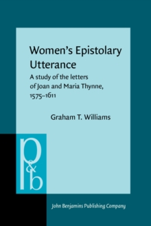 Women's Epistolary Utterance : A study of the letters of Joan and Maria Thynne, 1575-1611