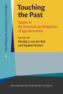 Touching the Past : Studies in the historical sociolinguistics of ego-documents