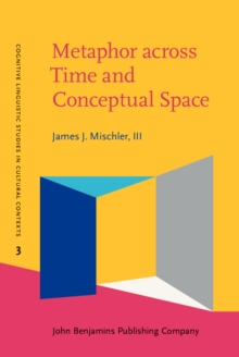 Metaphor across Time and Conceptual Space : The interplay of embodiment and cultural models