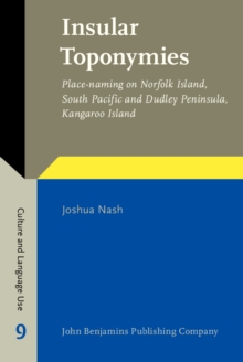 Insular Toponymies : Place-naming on Norfolk Island, South Pacific and Dudley Peninsula, Kangaroo Island