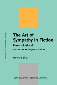 The Art of Sympathy in Fiction : Forms of ethical and emotional persuasion